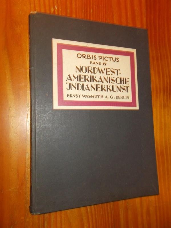 ADAM, LEONHARD, - Nordwest-Amerikanische Indianerkunst. Orbis Pictus.