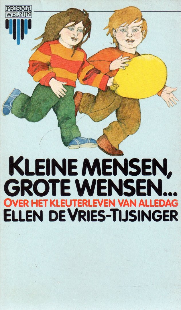 (de Vries-) Tijsinger, Ellen - Kleine mensen, grote wensen ... Over het kleuterleven van alledag