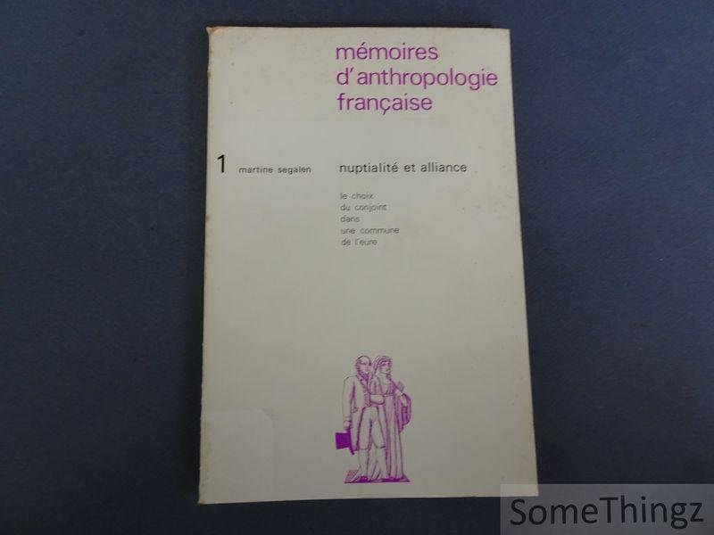 Segalen, Martine. - Nuptialité et alliance. Le choix du conjoint dans une commune de l'eure.