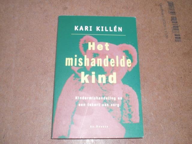 Killen, K. - Het mishandelde kind / kindermishandeling en een tekort aan zorg