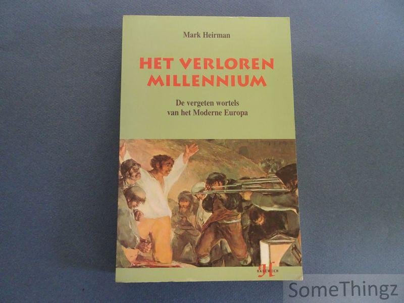 Heirman, M. - Het verloren millennium. De vergeten wortels van het moderne Europa.
