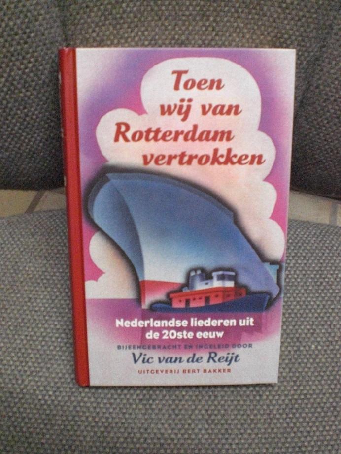 Reijt, V. van de - Toen wij van Rotterdam vertrokken / Nederlandse liederen uit de 20ste eeuw