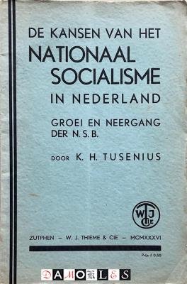 K.H. Tusenius - De kansen van het Nationaal Socialisme in Nederland. Groei en neergang der N.S.B.