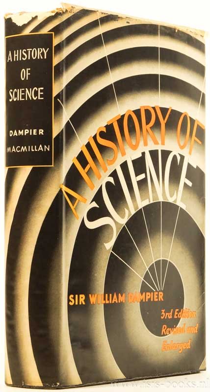 DAMPIER, W.C. - A history of science and its relation with philosophy & religion.