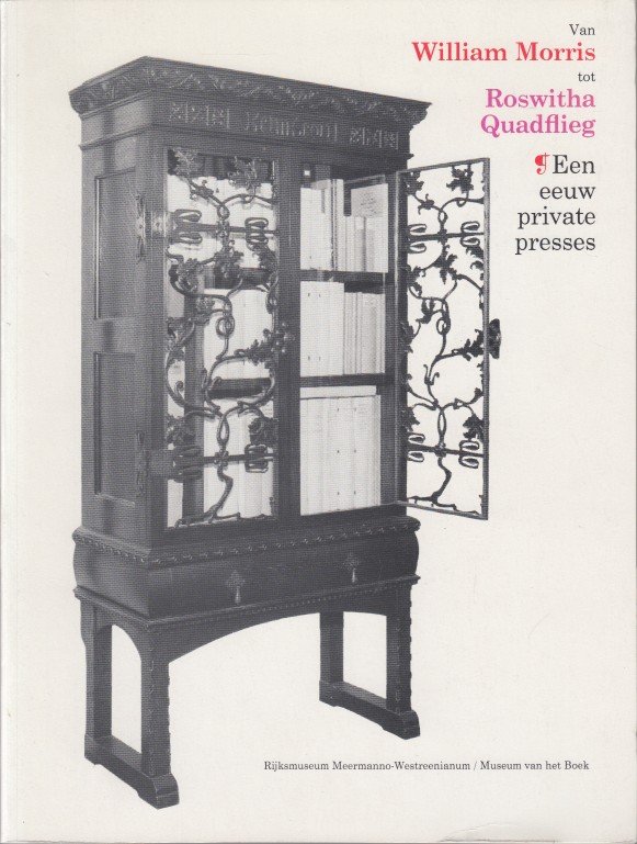 Ekkart, R.E.O,. - Van William Morris tot Roswitha Quadflieg. Een eeuw private presses.