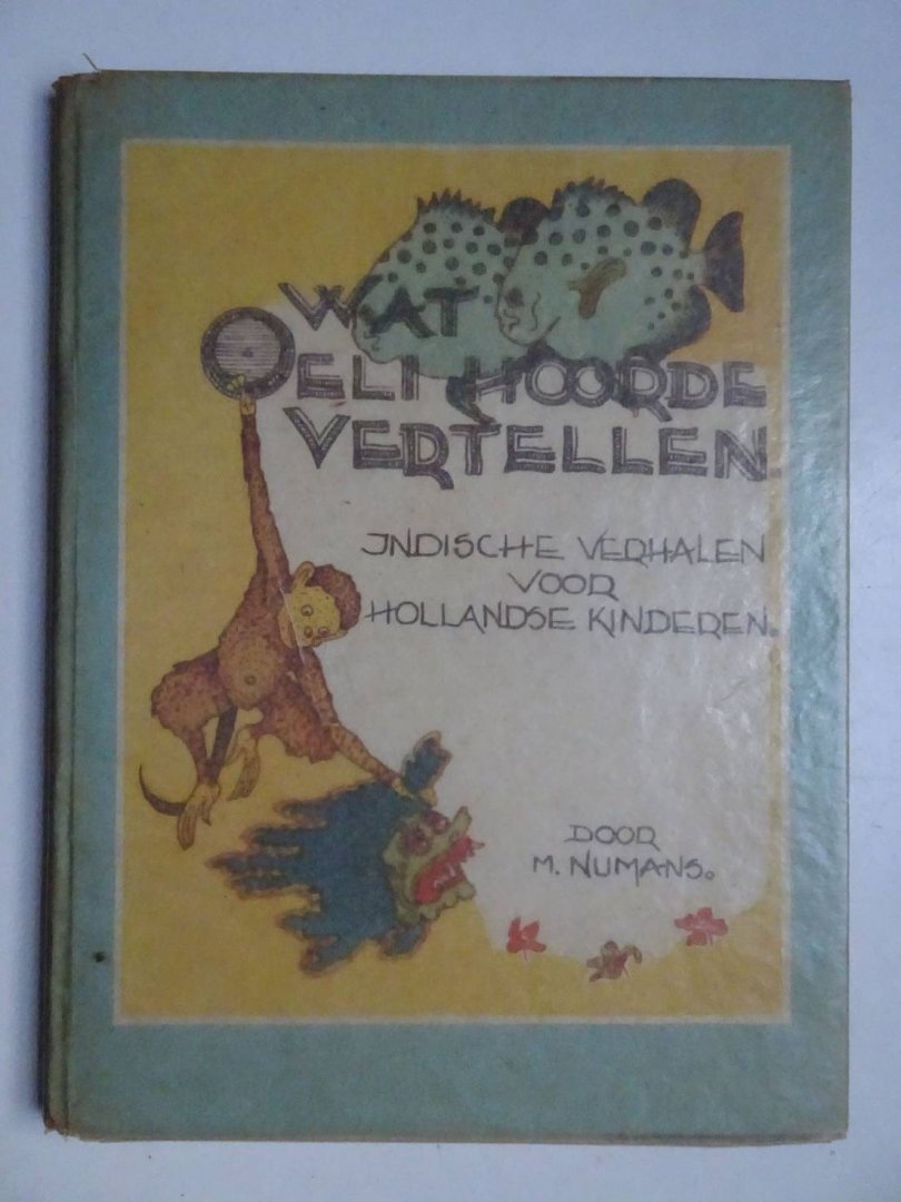 Numans, M.. - Wat Oeli hoorde vertellen. Indische verhalen voor Hollandse kinderen.