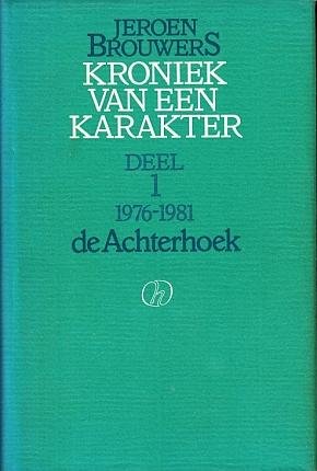 BROUWERS, Jeroen - Kroniek van een karakter. (Deel 1 gesigneerd door de auteur).