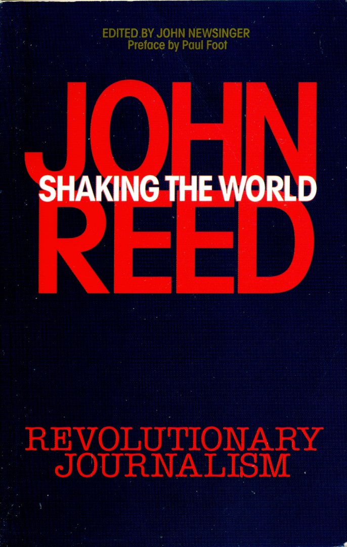 Reed, John & Newsinger, John (editor) - Shaking the world: revolutionary journalism