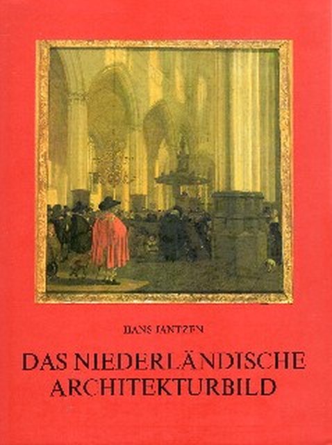 Jantzen, Hans. - Das niederländische Architekturbild.