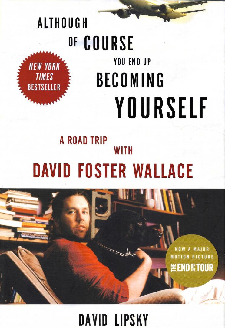 Lipsky, David - Although of Course you end up Becoming Yourself  A Roadtrip with David Foster Wallace