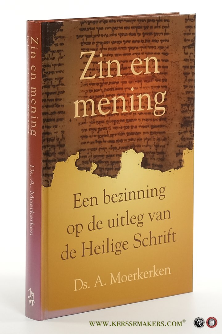 Moerkerken, A. - Zin en mening : een bezinning op de uitleg van de Heilige Schrift, Tweede druk.