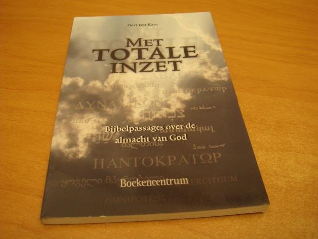 Kate, B. ten - Met totale inzet - bijbelpassages over de almacht van God
