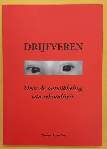 WAANDERS, TSJITSKE. - Drijfveren, over de ontwikkeling van seksualiteit.