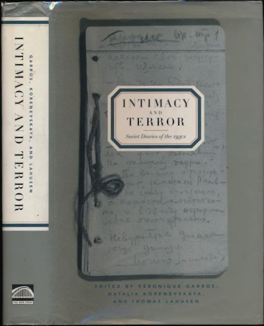 Garros, Véronique, Natalia Korenevskaya, Thomas Lahusen (ed.). - Intimacy and Terror: Soviet diary of the 1930s.