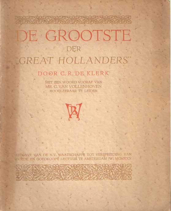 Klerk, C.R. - De grootste der 'great Hollanders'. Met een woord vooraf door C. van Vollenhoven