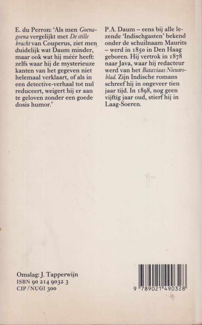 Daum (The Hague, 3 August 1850 - Laag-Soeren, 14 September 1898 pseudoniem Maurits), Paulus Adrianus - Goena-goena - Een geschiedenis van stille kracht - Met het voorwoord door Edgar du Perron bij de derde uitgave en een nawoord van Ronald Spoor.