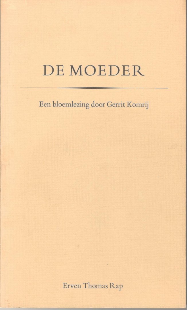 Komrij, G. - De moeder / druk 1   [ 9789060051696 ]   Een bloemlezing door Gerrit Komrij