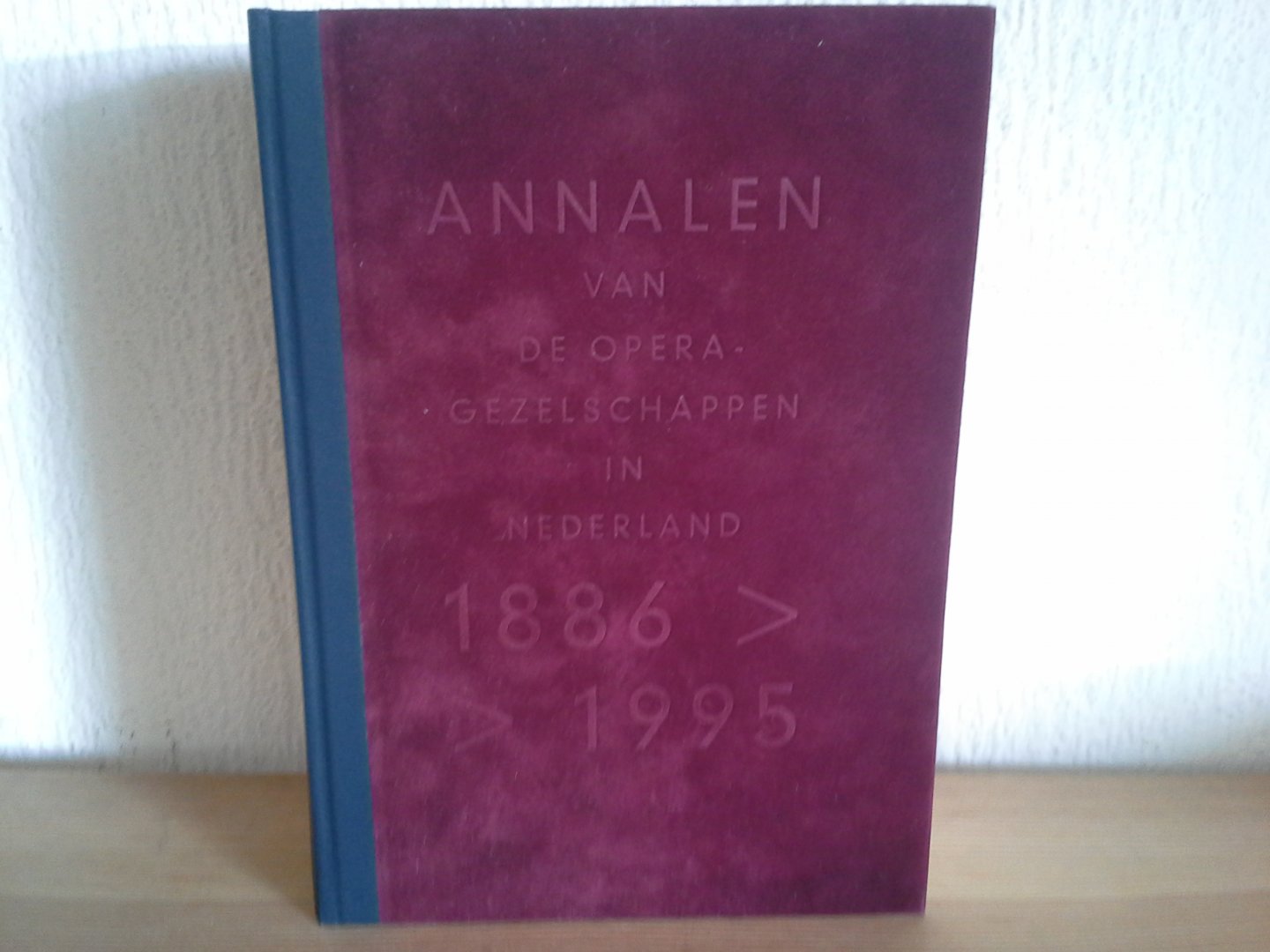  - ANNALEN VAN DE OPERA GEZELSCHAPPEN IN NEDERLAND 1886-1995