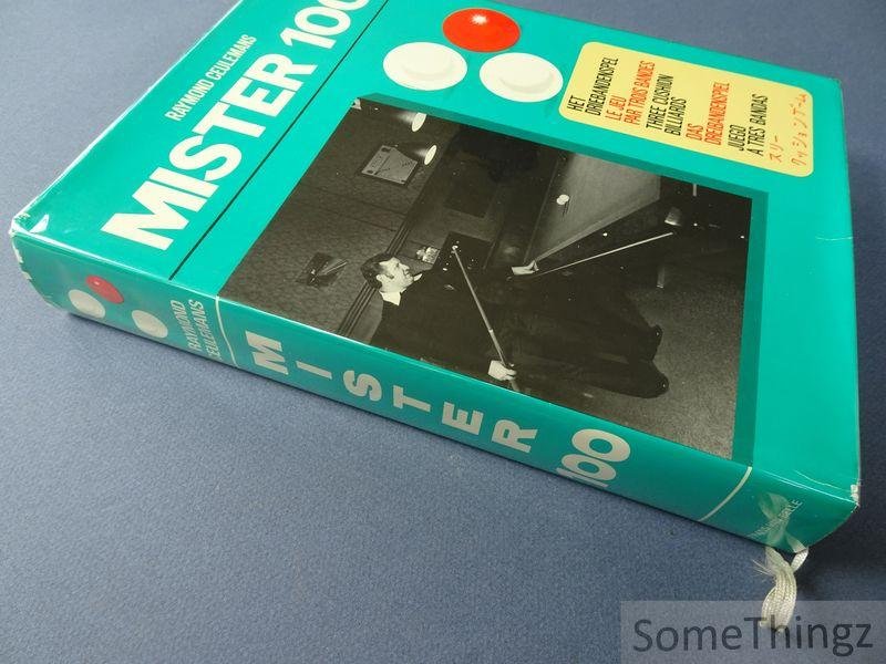 Raymond Ceulemans / Pierre Gijsemans / Hogo Dierickx en Stef Vanstiphout. - Raymond Ceulemans. Mister 100. Het driebandenspel / le jeu par trois bandes / three cushion billiards / das Dreibandenspiel / Juego a tres bandas / and japanese translation.