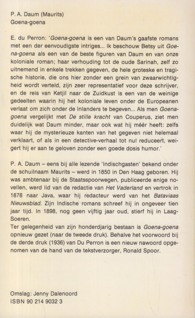 Daum (The Hague, 3 August 1850 - Laag-Soeren, 14 September 1898 pseudoniem Maurits), Paulus Adrianus - Goena-goena - Een geschiedenis van stille kracht - Met het voorwoord door Edgar du Perron bij de derde uitgave en een nawoord van Ronald Spoor.