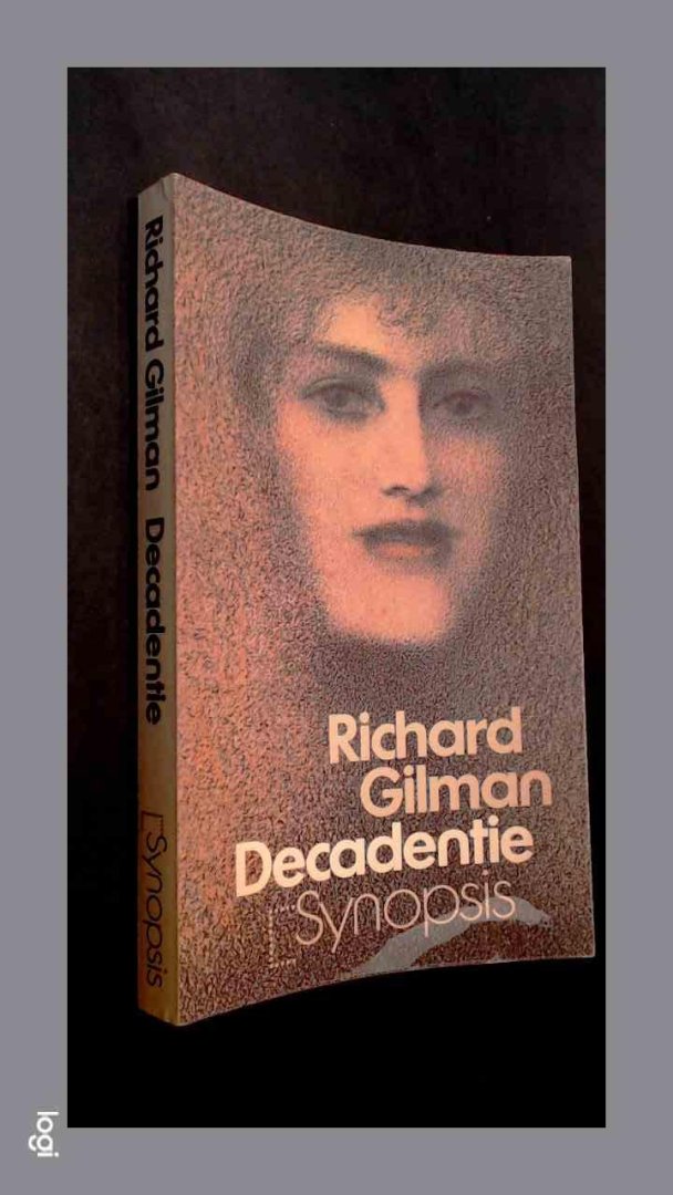 Gilman, Richard - Decadentie - De merkwaardige geschiedenis van een etiket