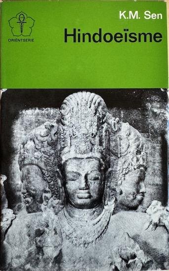 Sen, K.M. - HINDOEISME. De oudste godsdienst ter wereld.