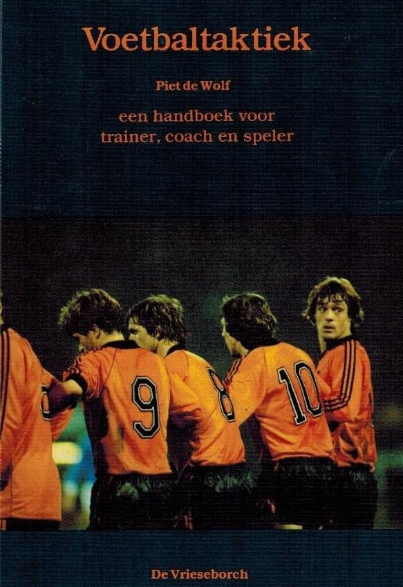 WOLF, Piet de - Voetbaltaktiek -Een handboek voor trainer, coach en speler