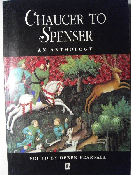 Pearsall, Derek - Chaucer to Spenser.  An anthology of writings in English, 1375-1575