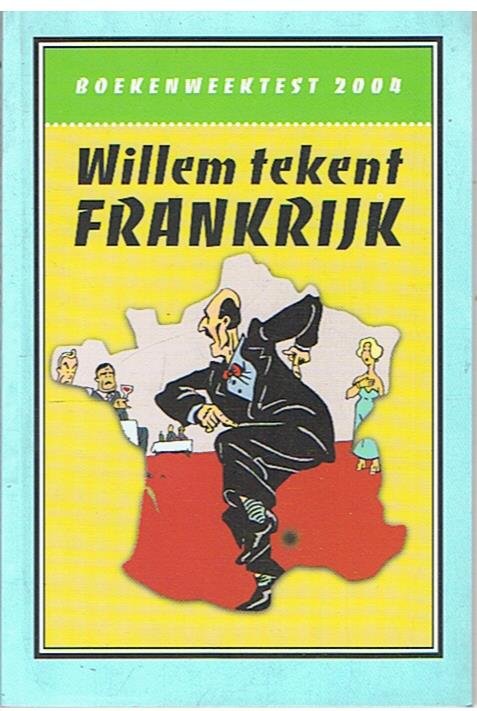 Redactie - Willem tekent Frankrijk - Boekenweektest 2004
