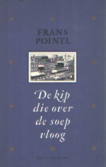 Pointl, Frans - De kip die over de soep vloog. Verhalen