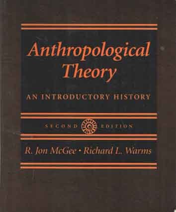 McGee, R. Jon & Richard L. Warms - Anthropological Theory - An Introductory History