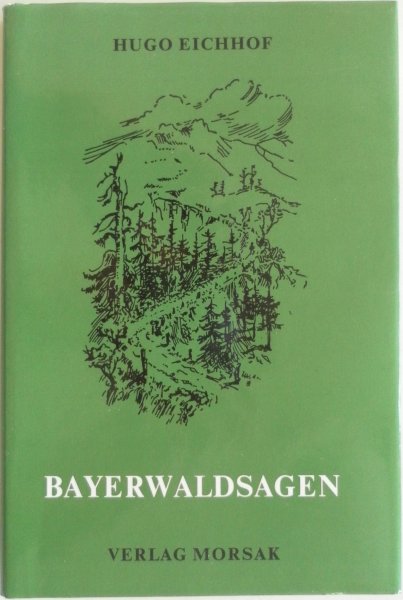 Eichhof Hugo, illustraties Heisig Walter - Bayerwaldsagen Der Goldene Steig