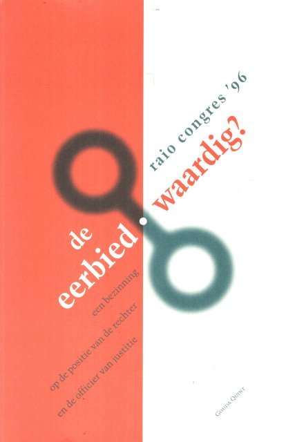 Fiege, M. ... [et al.] - De eerbied waardig? : een bezinning op de positie van de rechter en de officier van justitie : bundel verschenen ter gelegenheid van het raio-congres 1996.