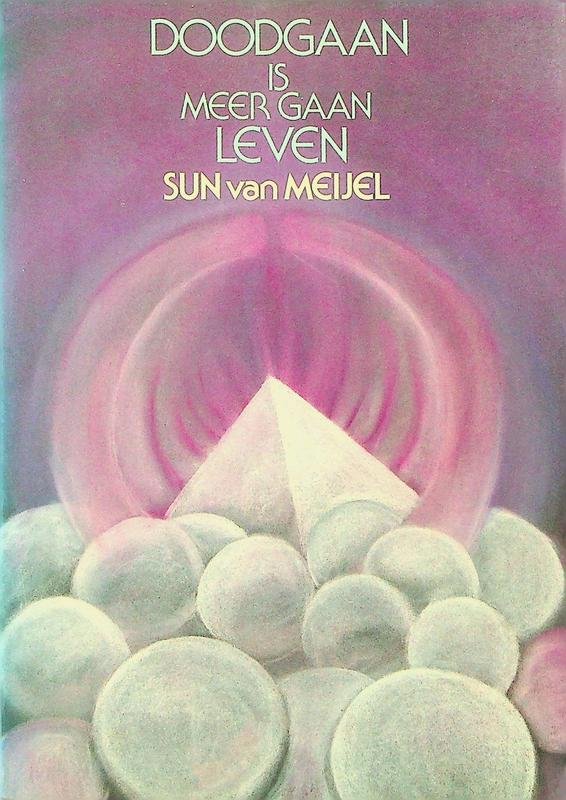 Meijel, Sun van - Doodgaan is meer gaan leven