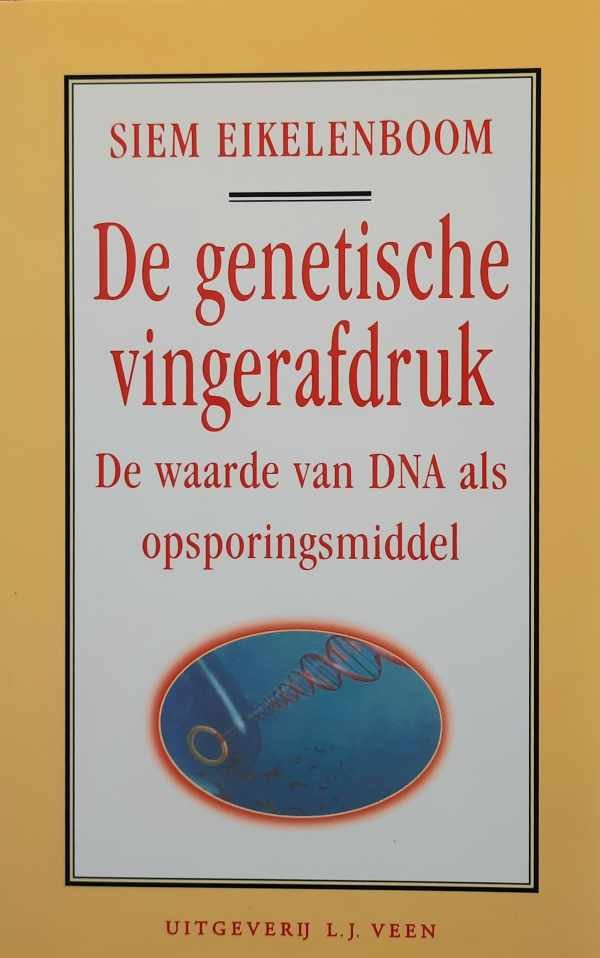EIKELENBOOM Siem - De genetische vingerafdruk - de waarde van DNA als opsporingsmiddel