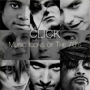 BRUIJNJé, JOEP. - Click. Music Icons Of The 70's.