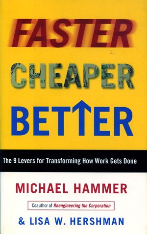 Hammer, Michael - FASTER, CHEAPER, BETTER - The 9 Levers for Transforming How Work Gets Done