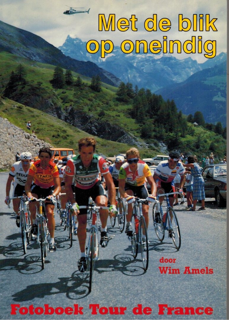 Amels Wim - Met de blik op oneindig -Fotoboek Tour de France