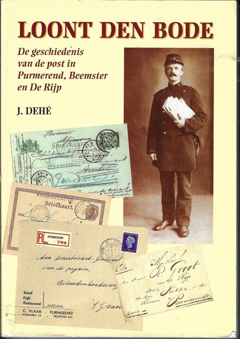 Dehe J - Loont den Bode De geschiedenis van de Post in Purmerend,Beemster en De Rijp