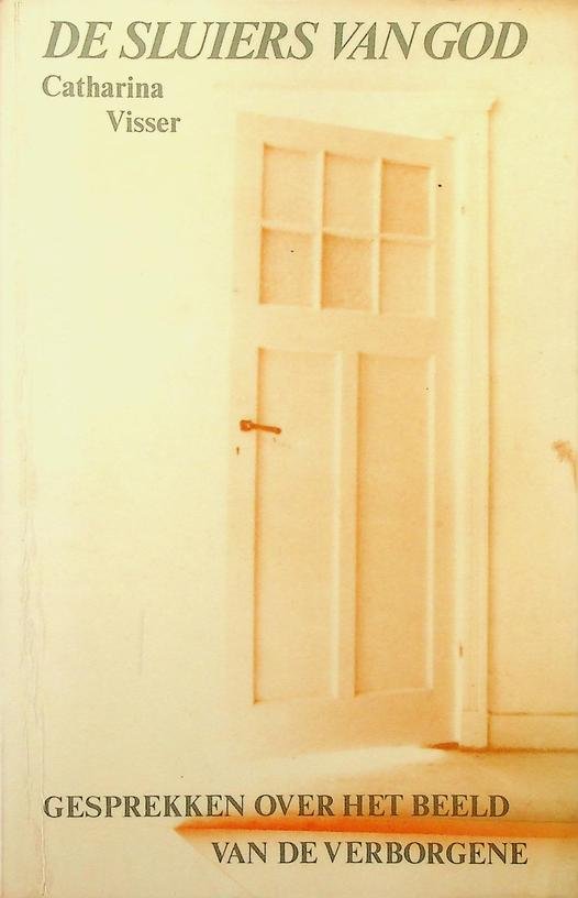Visser, Catharina - De sluiers van God. Gesprekken over het beeld van de verborgene