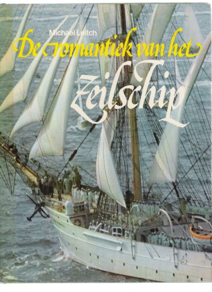 leitch, michael - de romantiek van het zeilschip