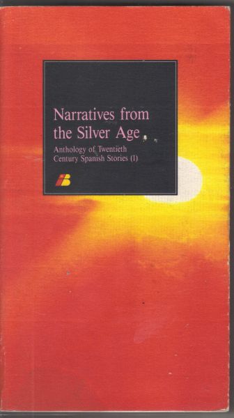  - Narratives from the Silver Age - anthology of twentieth century spanish stories (in English)