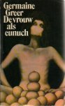 Greer, Germaine - De  vrouw als eunuch