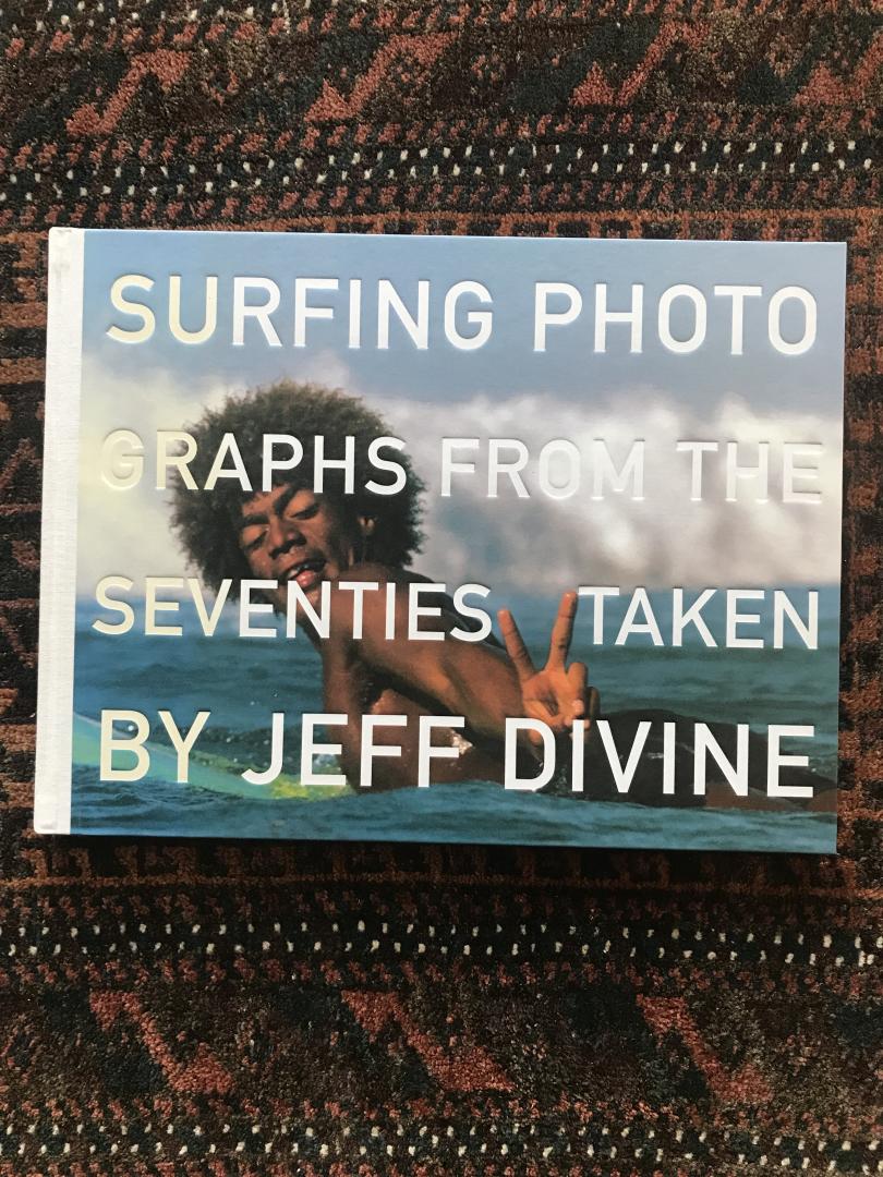 Divine, Jeff - Surfing Photographs from the Seventies Taken by Jeff Divine