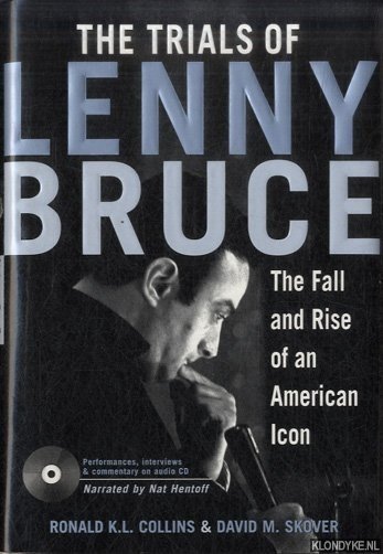 Skover, David & Ronald Collins - The Trials of Lenny Bruce. The Fall and Rise of an American Icon + CD