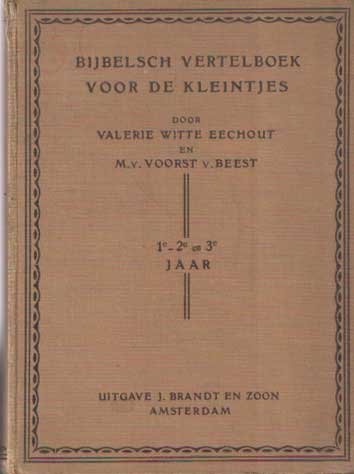 Witte Eechout, Valerie & M. v. Voorst v. Beest - Bijbelsch vertelboek voor de kleintjes; eerste jaar / tweede jaar / derde jaar
