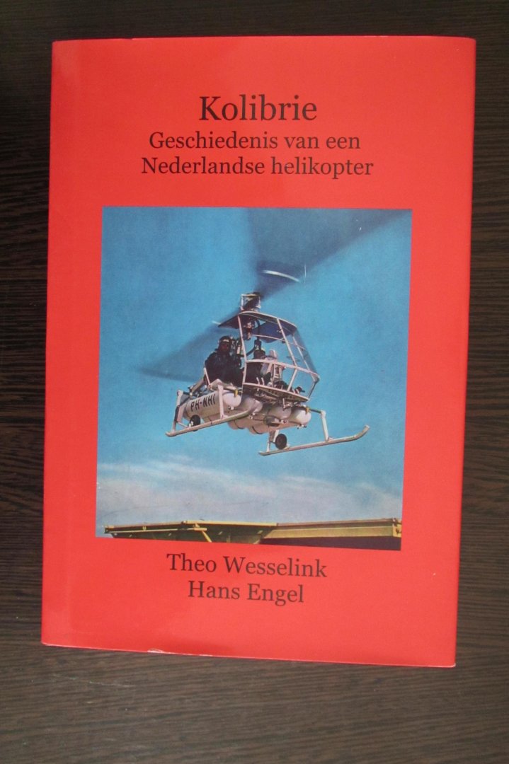 Wesselink, Theo en Hans Engel - Kolibrie - Geschiedenis van een nederlandse helikopter
