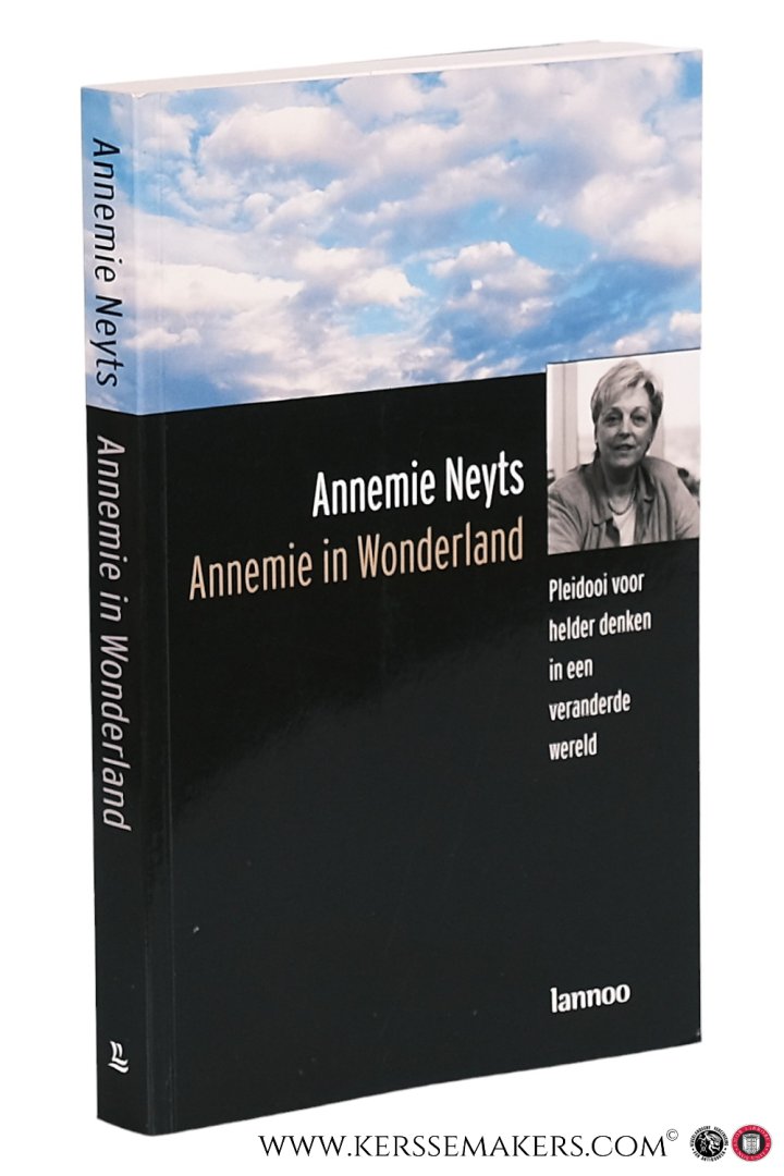 Neyts, Annemie. - Annemie in Wonderland. Pleidooi voor helder denken in een veranderde wereld.