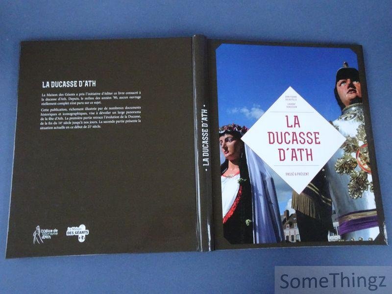 Ducastelle, Jean-Pierre / Dubuisson, Laurent. - La ducasse d'ath. Passé et présent.