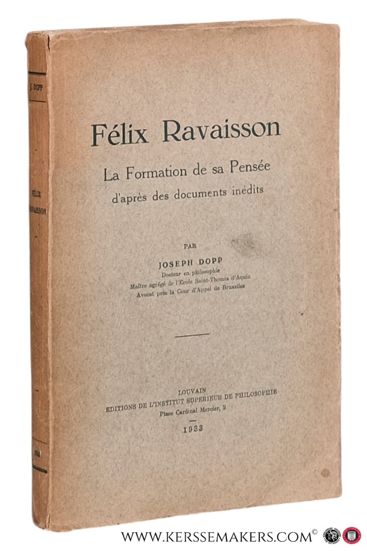 Dopp, Joseph. - Félix Ravaisson. La Formation de sa Pensée d'après des documents inédits.